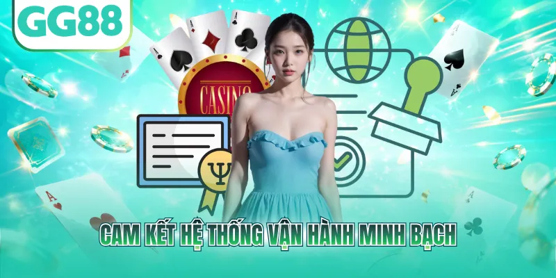 Cam kết hệ thống vận hành minh bạch