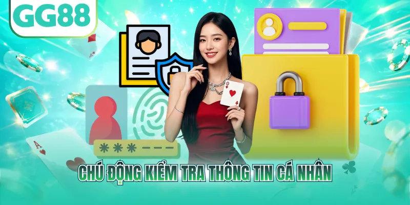 Chú động kiểm tra thông tin cá nhân