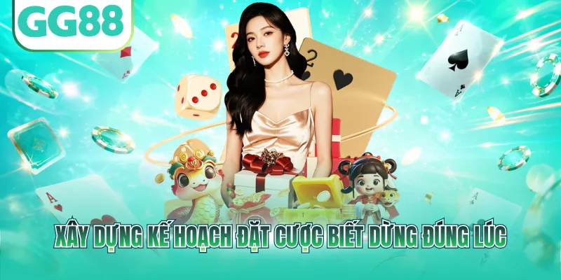 Xây dựng kế hoạch đặt cược biết dừng đúng lúc